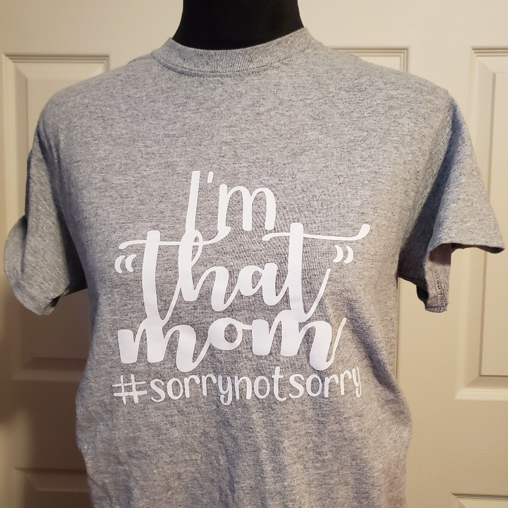 I'm "that" mom T-shirt. Custom made.